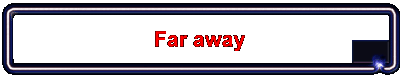 Far away